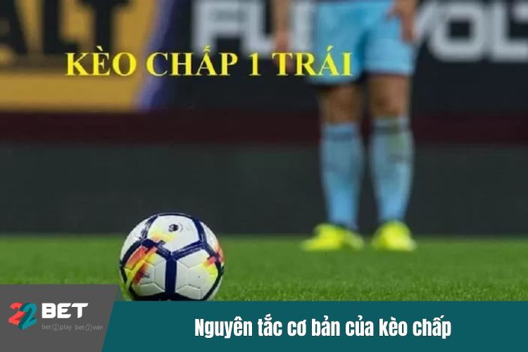 Nguyên tắc cơ bản của kèo chấp