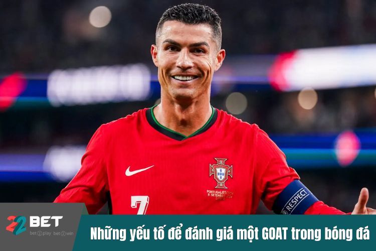 Những yếu tố để đánh giá một GOAT trong bóng đá