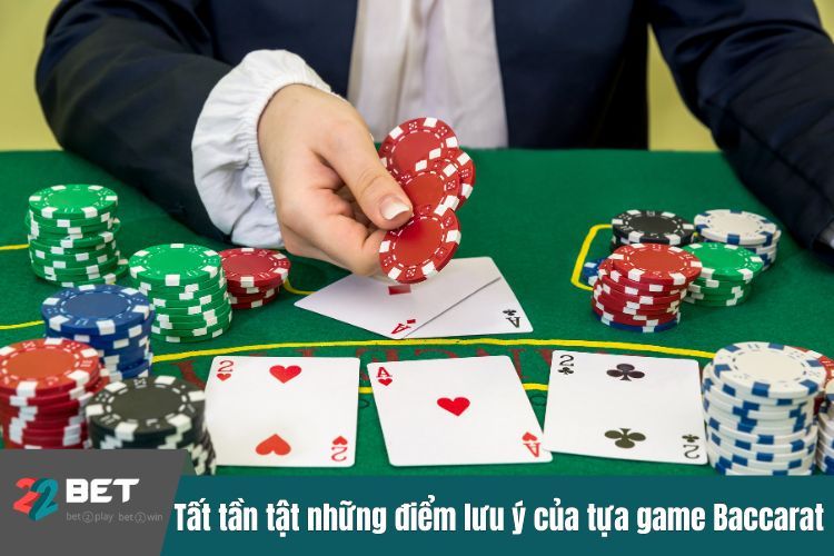 Tất tần tật những điểm đáng lưu ý của tựa game Baccarat