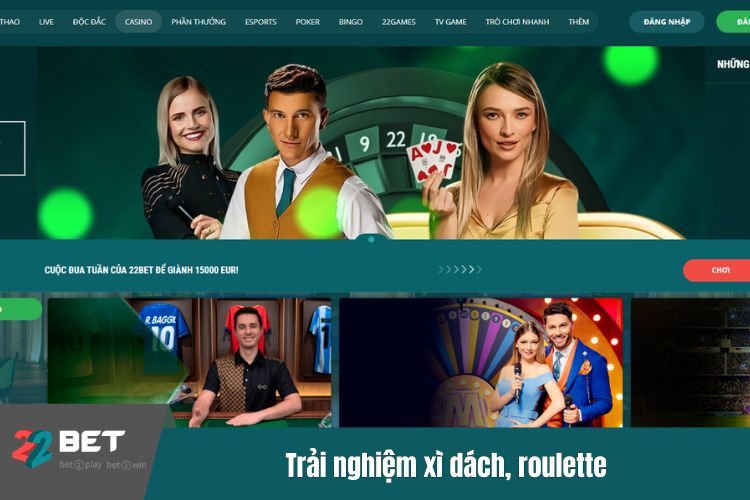 Trải nghiệm xì dách, roulette và bàn chơi trực tiếp cực đã