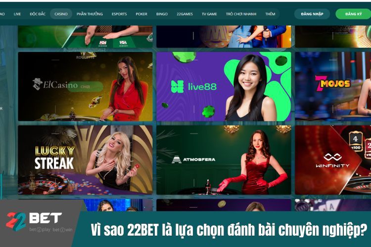 Vì sao 22BET là lựa chọn cho dân đánh bài chuyên nghiệp?